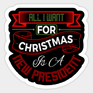 All I Want for Christmas is a New President Sticker